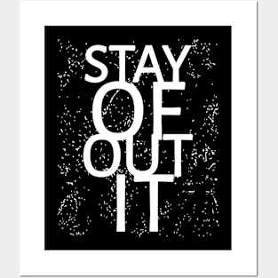 Stay Out Of It Posters and Art